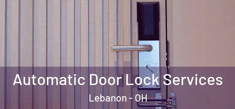 Automatic Door Lock Services Lebanon - OH