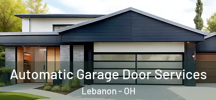  Automatic Garage Door Services Lebanon - OH