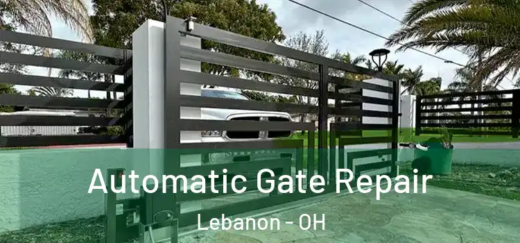 Automatic Gate Repair Lebanon - OH