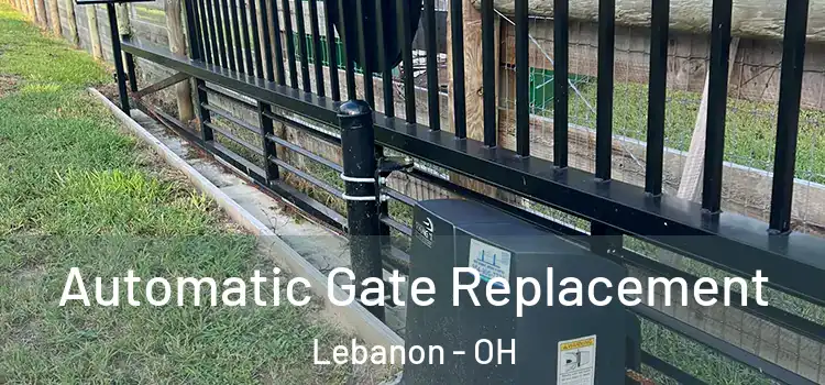 Automatic Gate Replacement Lebanon - OH