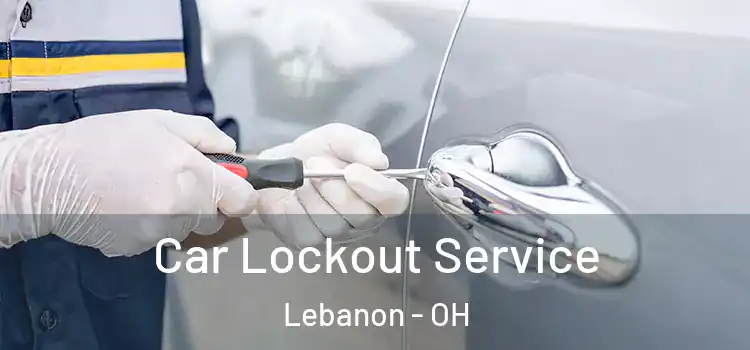 Car Lockout Service Lebanon - OH
