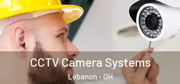 CCTV Camera Systems Lebanon - OH