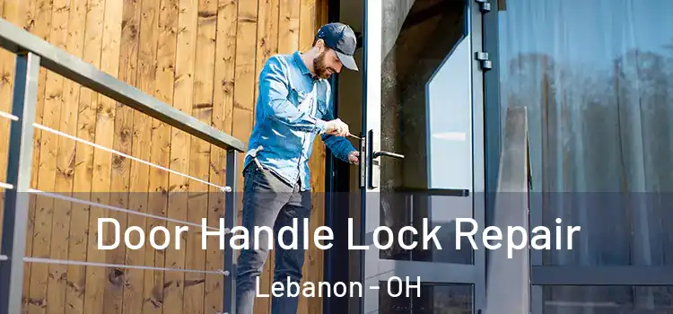  Door Handle Lock Repair Lebanon - OH