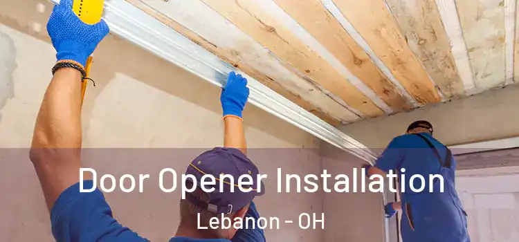 Door Opener Installation Lebanon - OH