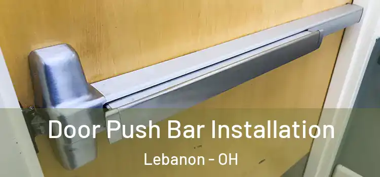 Door Push Bar Installation Lebanon - OH
