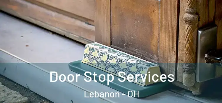 Door Stop Services Lebanon - OH
