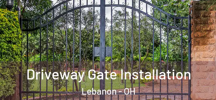 Driveway Gate Installation Lebanon - OH