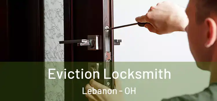 Eviction Locksmith Lebanon - OH