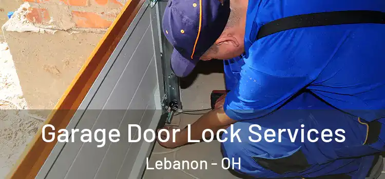 Garage Door Lock Services Lebanon - OH