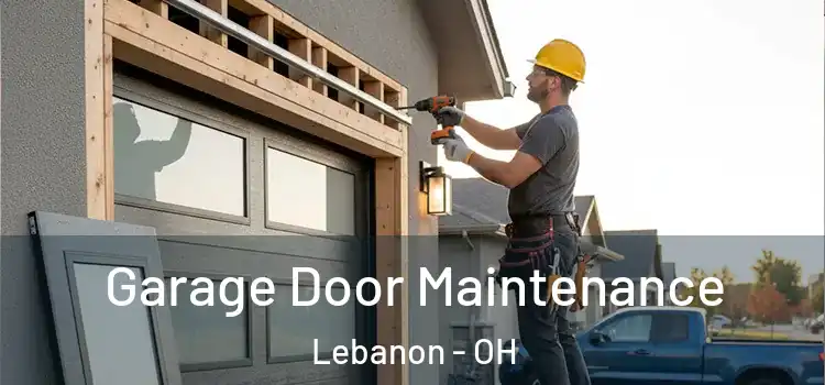 Garage Door Maintenance Lebanon - OH