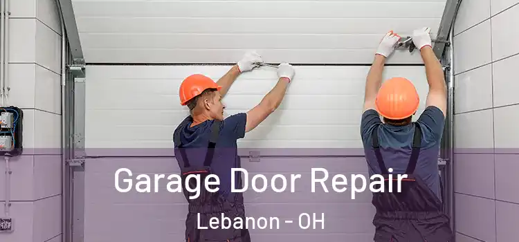  Garage Door Repair Lebanon - OH