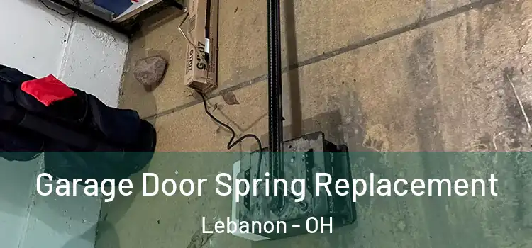 Garage Door Spring Replacement Lebanon - OH