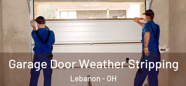  Garage Door Weather Stripping Lebanon - OH