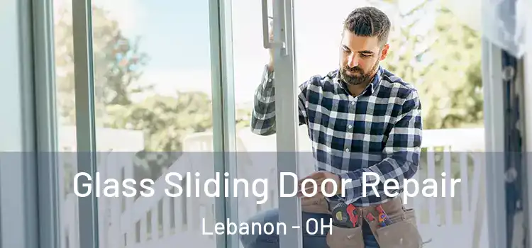 Glass Sliding Door Repair Lebanon - OH