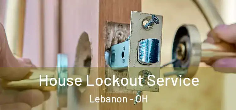 House Lockout Service Lebanon - OH
