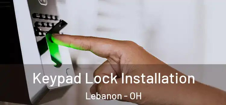 Keypad Lock Installation Lebanon - OH