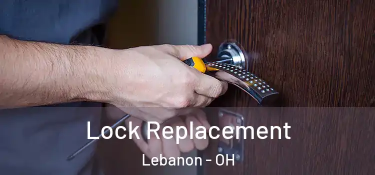 Lock Replacement Lebanon - OH