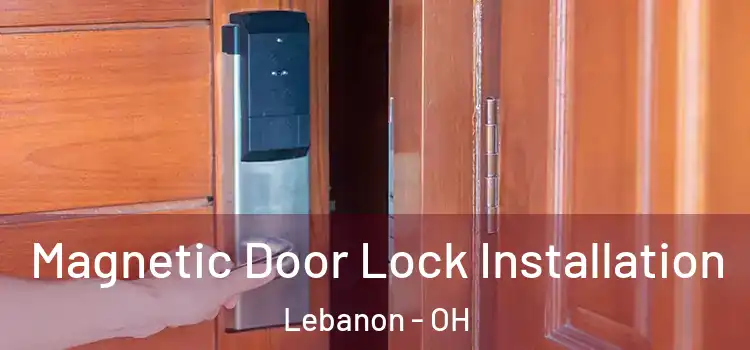  Magnetic Door Lock Installation Lebanon - OH