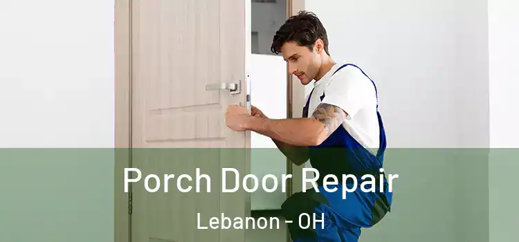  Porch Door Repair Lebanon - OH