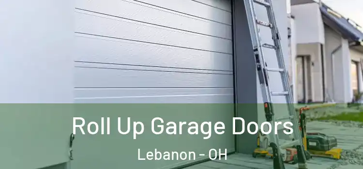  Roll Up Garage Doors Lebanon - OH