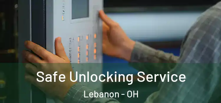 Safe Unlocking Service Lebanon - OH