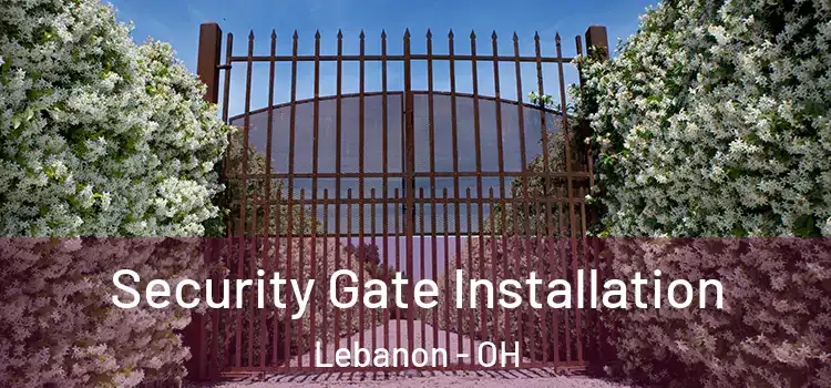 Security Gate Installation Lebanon - OH