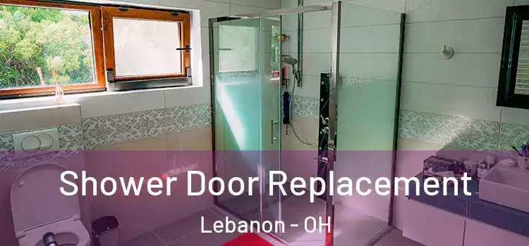 Shower Door Replacement Lebanon - OH