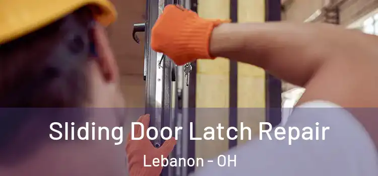 Sliding Door Latch Repair Lebanon - OH