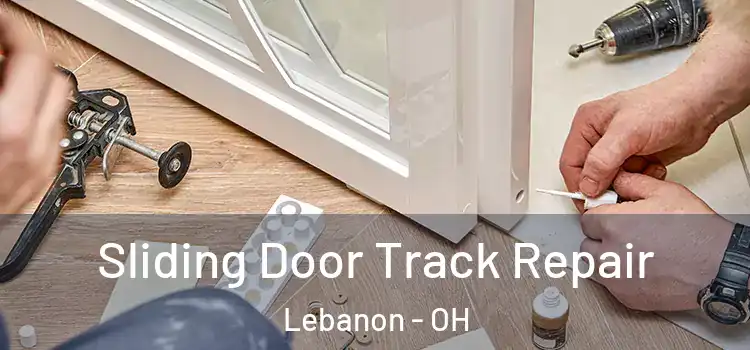 Sliding Door Track Repair Lebanon - OH