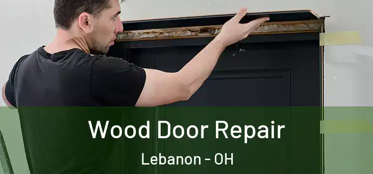 Wood Door Repair Lebanon - OH